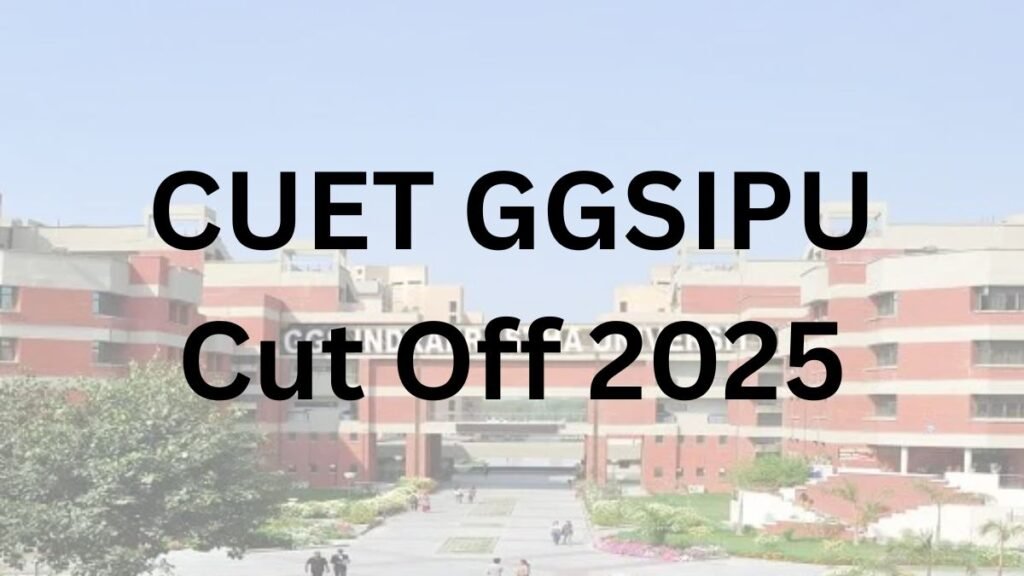 cuet ggsipu cut off 2025